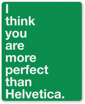 PosterGuy I Think you are more Perfect than Helvetica Typography Mousepad